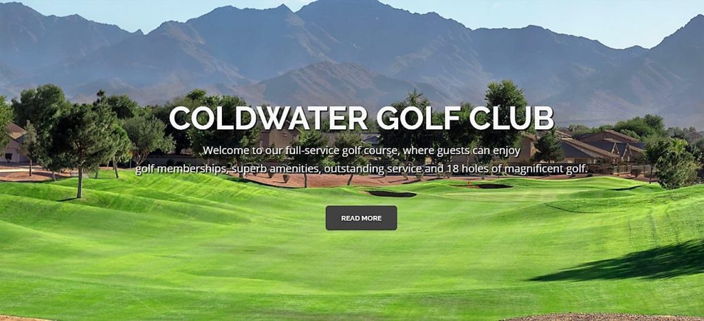 Located in the West Valley of Phoenix, Coldwater Golf Club offers a championship golf experience, excellent course conditions and outstanding service levels that surpass the expectations of golfers visiting the facility.
The Forrest Richardson designed course features spectacular elevated tee shots, deep swells, and cascading fairways that create rolling terrain and undulating golf holes that break the mold of most West Valley Phoenix golf courses.
Each hole at Coldwater golf club offers its own character, beauty, and challenges that together create a golf experience that will challenge players of all skill levels and inspire golfers to play the course again and again.

Whether you are looking for the place for your next round with your foursome, a place to host your next charity golf tournament, banquet event or social party, Coldwater Golf Club has everything you need to make the occasion a successful one.